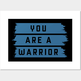 You Are A Warrior Posters and Art